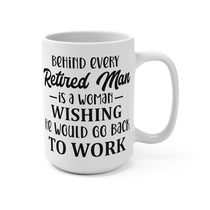 Retired Man Humorous Quote Mug - Funny Retirement Gift for Husband, Gag Mug for Dad, Unique Retiree Present, Office Mug