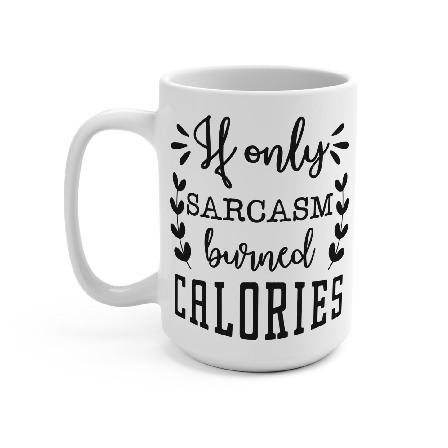Sarcasm Burned Calories Mug, Funny Quote Coffee Cup, Unique Sassy Humor Gift, Black and White, Office Coworker Present Idea