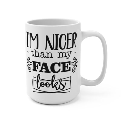 I'm Nicer Than My Face Looks Mug, Funny Quote Coffee Cup, Sarcastic Office Humor, Gift for Friend, Office Humor