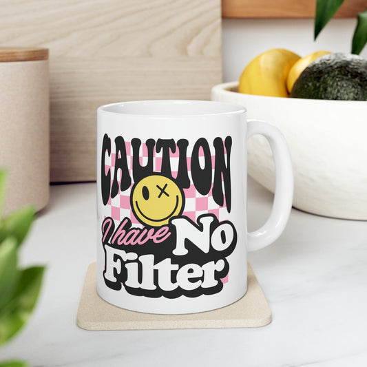 Funny Caution I Have No Filter Quote Mug, Humorous Coffee Cup, Unique Gift Idea, Ceramic Mug, 11oz