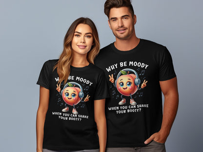 Funny Dancing Peach T-Shirt, Why Be Moody When You Can Shake Your Booty, Music Lover Tee, UnisexT-Shirt, Unique Graphic Tee