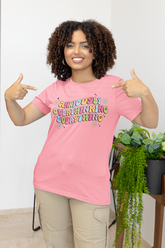 Women's Quirky Quote T-Shirt, Anxiously Overthinking Everything, Colorful Lettering Tee, Gift for Her, Casual Comfortable Top, Unisex Top