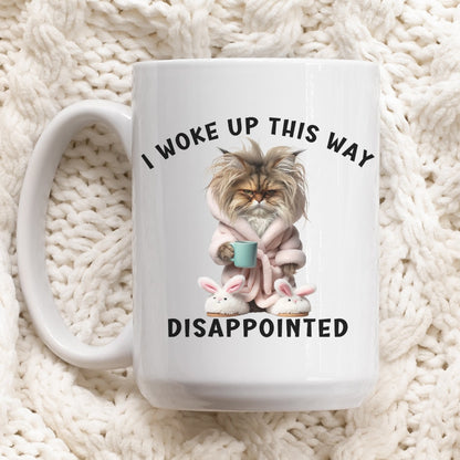 Funny Cat Mug, Disappointed Morning Coffee Cup, Grumpy Cat Lover Gift, Unique Funny Mug, I Woke Up This Way, Humorous Tea Mug, Mug 15oz